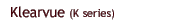 Klearvue(K series)